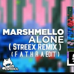 Marshmello - Alone ( Streex Remix )(Fathra Edit)