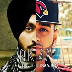 AK - 47 (Ft. Diljit Dosanjh)