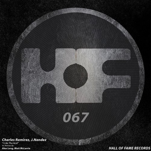 Charles Ramirez & J.Nandez - I Like The Acid (Matt McLarrie Remix) [HOF Records]