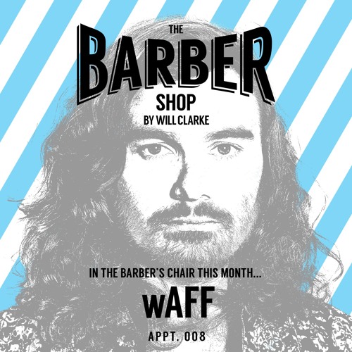 Stream The Barber Shop By Will Clarke 008 (wAFF) [Free Download