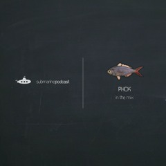 Submarine Podcast 041: PHCK in the mix