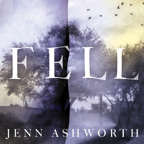 FELL by Jenn Ashworth - audiobook extract