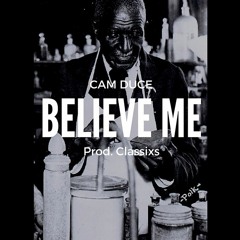 Believe Me (Prod. Classixs)