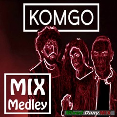KOMGO Mix Medley 2016 Mixed by DanyMix