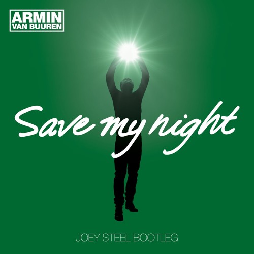 Armin van Buuren vs Blasterjaxx - Save My Night (Joey Steel Bootleg)