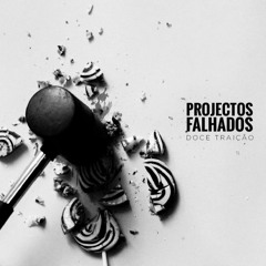 5- Projectos Falhados - Doce Traição