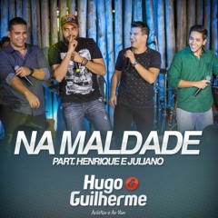 Hugo E Guilherme - Na Maldade (Part. Henrique E Juliano)