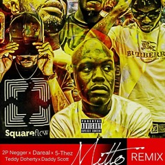 Daddy Scott BTR-Mitto Remix FT 2P Negger x Dareal x 5-Thez x Teddy.D(Prod By 2P Negger)