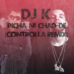 Picha Ni Chad De (Controlla Remix)