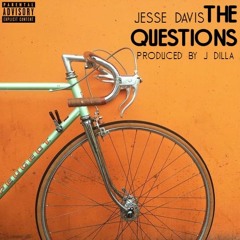 Jesse Davis X The Questions (Freestyle) X Prod. J Dilla