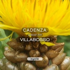 Cadenza Podcast | 229 - Villabosso (Cycle)