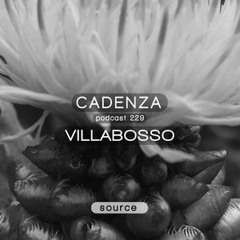 Cadenza Podcast | 229 - Villabosso (Source)