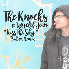 The Knocks Ft Wyclef Jean "Kiss The Sky (Bahner Remix)"