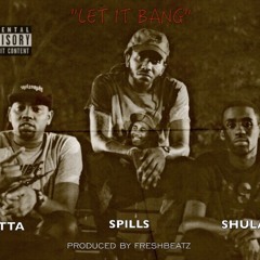 Shula x Betta x Spills - Let IT Bang