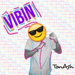 TonAsh - Vibin (prodXdon.p)