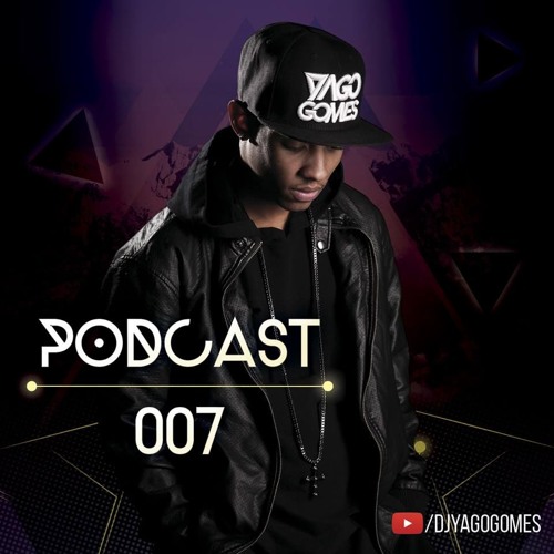 # PODCAST 007 DJ YAGO GOMES - O MAIS BRABO !!!!