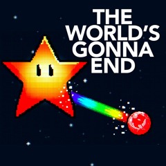 The World's Gonna End