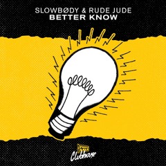 Slowbødy & Rude Jude - Better Know