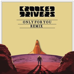 Only For You (Krooked Drivers Revamp)