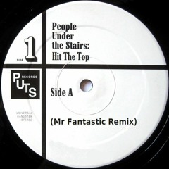 People Under The Stairs - Hit The Top (Mr Fantastic Remix)