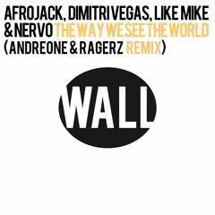 Afrojack, Dimitri Vegas, Like Mike & Nervo - The Way We See The World (AndreOne & Ragerz Remix)