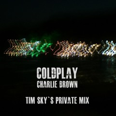 Charlie Brown (Tim Sky Private Mix)- Coldplay