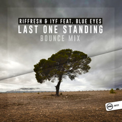 Riffresh & IYF Ft. Blue Eyes - Last one standing Bounce mix