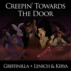 Creepin' Towards The Door by Griffinilla, Lenich & Kirya