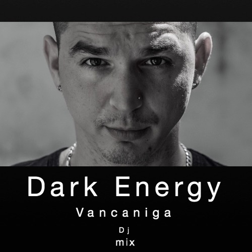 Dark Energy - Vancaniga Dj Mix