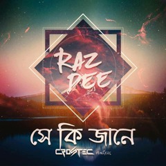 Raz Dee - Shey Ki Jane (Crostec Official Remix) | Bangla Chill Trap