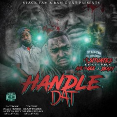 Handle Dat By Mr. Situated Ft. (StackBoiz) Aye Jay Gee & Deazy