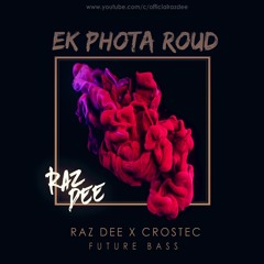 Raz Dee x Crostec - Ek Phota Roud | Bangla Future Bass