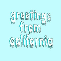Greetings From California