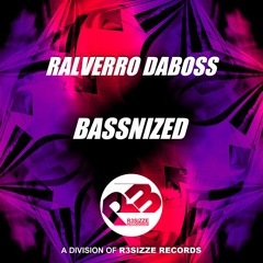 Ralverro Daboss - Bassnized (Original Mix) OUT NOW