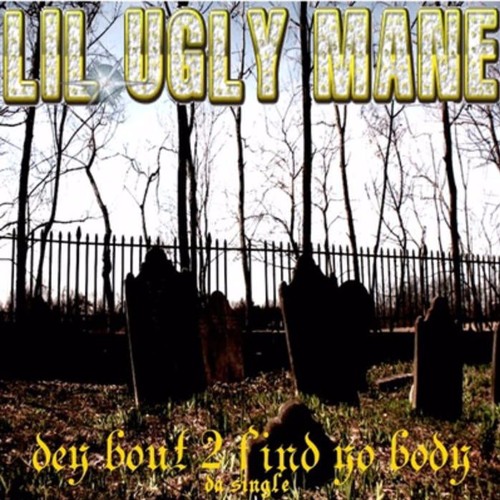 Lil Ugly Mane - Dey Bout 2 Find Yo Body (Extended Version)