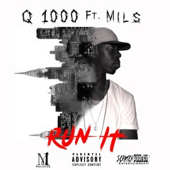 Q1000 ft Mils - Run It