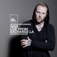 Octopus Podcast 166 - Sian @ Exchange (Los Angeles, CA)