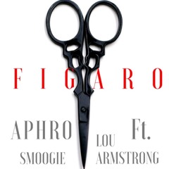 APHRO - FIGARO Ft. Smoogie, Lou Armstrong