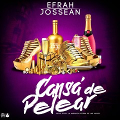 Efrah & Jossean - Cansa' De Pelear (Prod. By Bory La Amenaza Detras De Las Voces)