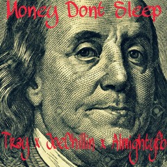 Money Don't Sleep- Tray ft. Joe Chillin & FB