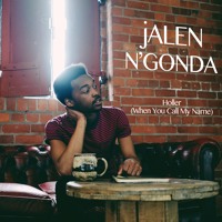 Jalen N'Gonda - Holler (When You Call My Name)
