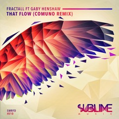 FractaLL Feat Gaby Henshaw - That Flow (Comuno Remix)