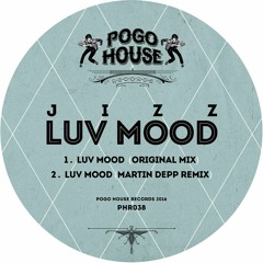 JIZZ - Luv Mood (Martin Depp Remix)[Pogo House Rec] >>> Out 29th July 2016