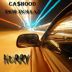 Cashood&DubDollaz - Hurry