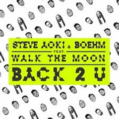 「NightCore」→ Back 2 U [Steve Aoki & Boehm ft Walk The Moon] ღ