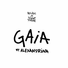 Deliric X Silent Strike - Gaia Ft. Alexandrina
