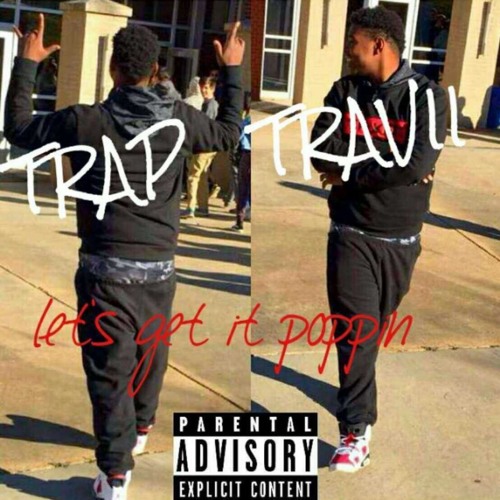 Stream Let's Get It Poppin... by Trap Travi Listen online for free on SoundCloud