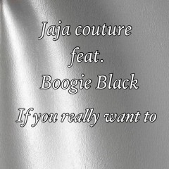 Jaja Couture ft Boogie Black - Want To
