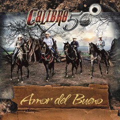 Calibre 50 - Amor Del Bueno Estreno