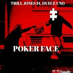 Trill jones ft. Duece uno - Poker Face